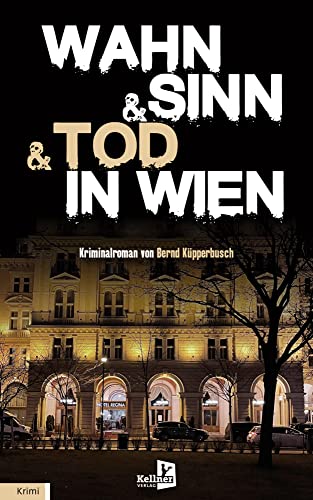 Wahn & Sinn & Tod in Wien Wahn & Sinn & Tod in Wien von Kellner Verlag