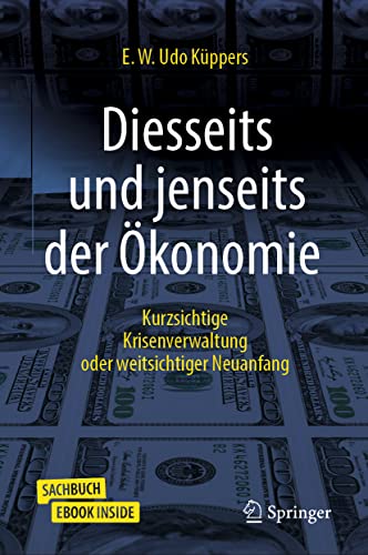 Diesseits und jenseits der Ökonomie: Kurzsichtige Krisenverwaltung oder weitsichtiger Neuanfang