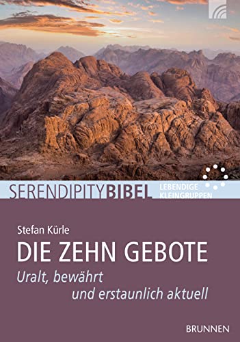 Die Zehn Gebote: Uralt, bewährt und erstaunlich aktuell (Serendipity - Bibel) von BRUNNEN