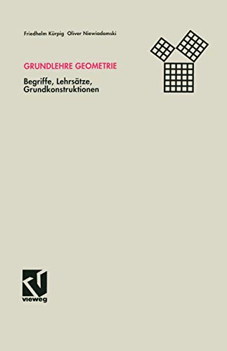 Grundlehre Geometrie: Begriffe, Lehrsätze, Grundkonstruktionen