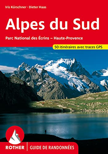 Alpes du Sud (Guide de randonnées): Parc National des Écrins - Haute-Provence. 50 itinéraires. Avec traces de GPS (Rother Guide de randonnées)
