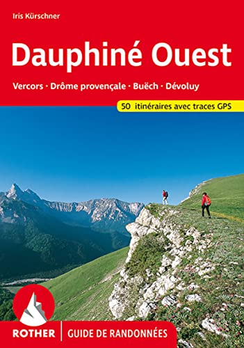 Dauphiné Ouest (Guide de randonnées): Vercors – Drôme provençale – Buëch – Dévoluy. 50 itinéraires. Avec tracks de GPS (Rother Guide de randonnées)