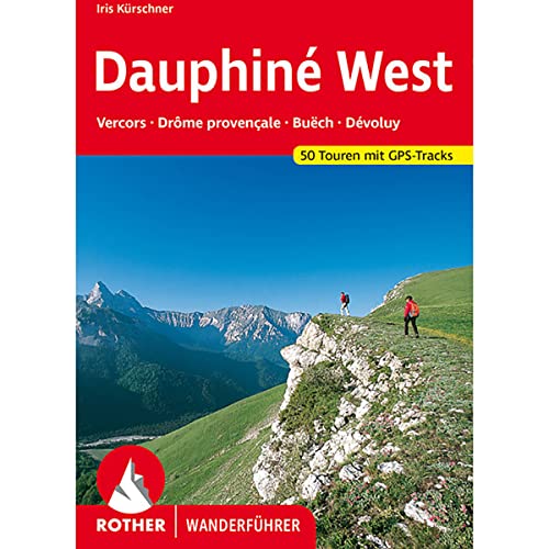 Dauphiné West - Vercors, Drôme provençale, Buech, Devoluy. 54 Touren. von Bergverlag Rother