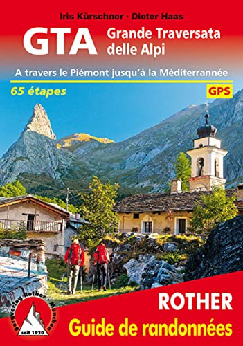 GTA Grande Traversata delle Alpi (französische Ausgabe): À travers le Piémont jusqu´à la Méditerranée. 65 étapes. Avec dates GPS. (Rother Guide de randonnées) von Bergverlag Rother