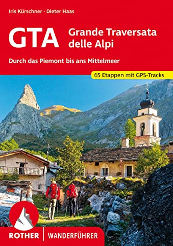GTA – Grande Traversata delle Alpi: Durch das Piemont bis ans Mittelmeer. 65 Etappen. Mit GPS-Tracks (Rother Wanderführer)