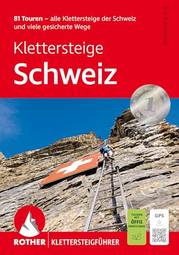Klettersteige Schweiz: 81 Touren - alle Klettersteige der Schweiz und viele gesicherte Wege. Mit GPS-Tracks (Rother Klettersteigführer) von Rother Bergverlag