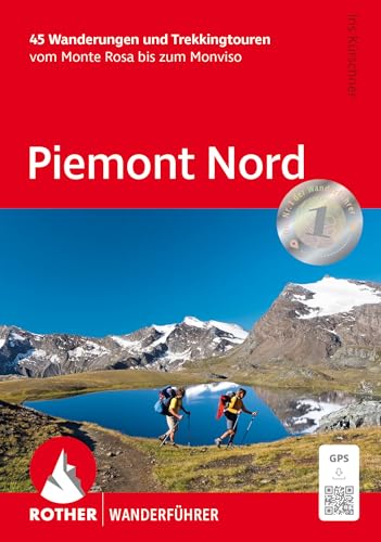 Piemont Nord: 45 Wanderungen und Trekkingtouren vom Monte Rosa bis zum Monviso. Mit GPS-Tracks (Rother Wanderführer)