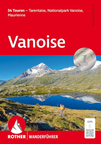 Vanoise: 54 Touren - Tarentaise, Nationalpark Vanoise, Maurienne. Mit GPS-Tracks (Rother Wanderführer) von Rother Bergverlag