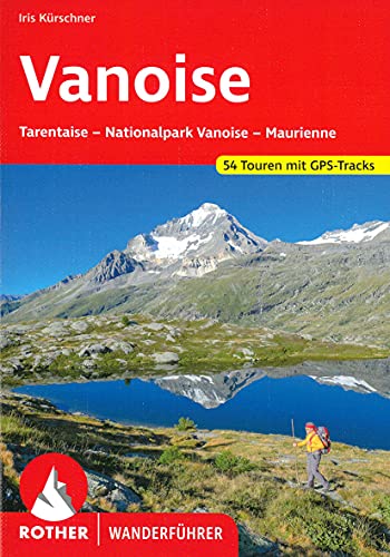Vanoise: Tarentaise – Nationalpark Vanoise – Maurienne. 52 Touren mit GPS-Tracks (Rother Wanderführer)