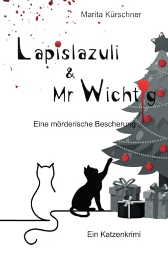 Lapislazuli & Mr Wichtig - Eine mörderische Bescherung: Zauberhafter Katzenkrimi mit zwei Samtpfoten als Ermittler (Lapislazuli & Mr Wichtig)