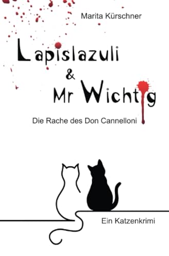 Lapislazuli & Mr Wichtig: Die Rache des Don Cannelloni - Katzenkrimi: Die Rache des Don Cannelloni - Krimi mit Katzen als Ermittler (Lapislazuli & Mr Wichtig) von epubli