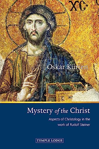 Mystery of the Christ: Aspects of Christology in the Work of Rudolf Steiner von Temple Lodge Publishing