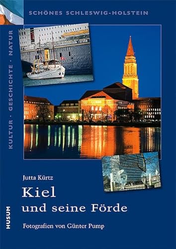 Schönes Schleswig-Holstein: Kultur - Geschichte - Natur: Kiel und seine Förde: Eine Urlaubsregion an der Ostsee