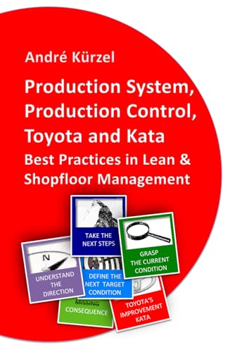 Production System, Production Control, Toyota and Kata: Best Practice in Lean & Shop Floor Management von Independently published