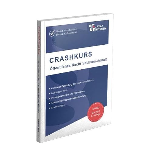 CRASHKURS Öffentliches Recht - Sachsen-Anhalt: Länderspezifisch - Ab dem Hauptstudium bis zum Referendariat (Crashkurs: Länderspezifisch - Für Examenskandidaten und Referendare)