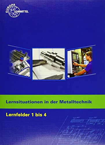 Lernsituationen in der Metalltechnik Lernfelder 1-4