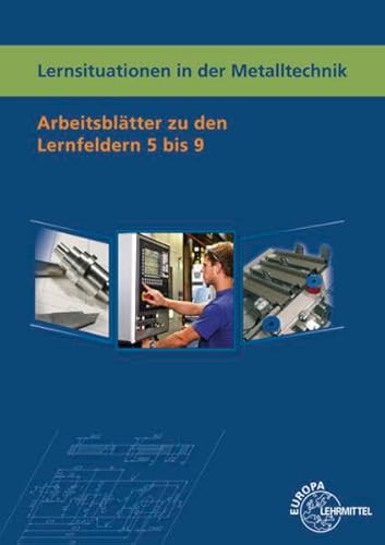 Lernsituationen in der Metalltechnik Lernfelder 5-9: Den CD-Inhalt finden Sie hier: https://vel