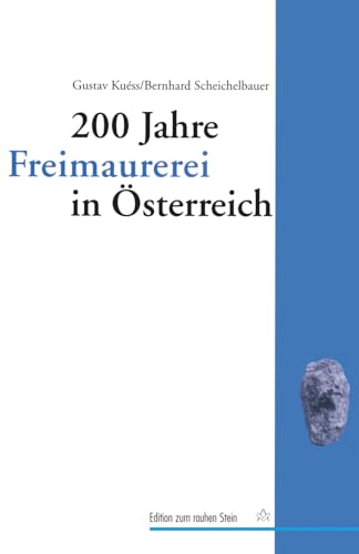 200 Jahre Freimaurerei in Österreich (Edition zum rauhen Stein, Band 2)