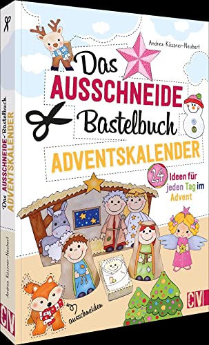 Bastel-Adventskalender Kinder – Das Ausschneide-Bastelbuch – Adventskalender: 24 Bastel-Ideen für jeden Tag im Advent. Adventskalender Basteln für Kinder. Bastel-Adventskalender Kinder – Das Ausschneide-Bastelbuch – Adventskalender: 24 Bastel-Ideen für jeden Tag im Advent. Adventskalender Basteln für Kinder.