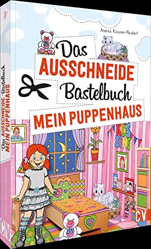 Das Ausschneide-Bastelbuch – Mein Puppenhaus: Puppenhaus mit Möbeln und Puppen. Einfach anmalen, ausschneiden, zusammenkleben, spielen. Basteln für Kinder ab 5 Jahren.