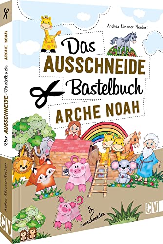 Das Ausschneide-Bastelbuch – Arche Noah: Tolle Figuren zum Basteln und Spielen, ganz einfach und kinderleicht mit Stift, Schere und Klebstoff Das Ausschneide-Bastelbuch – Arche Noah: Tolle Figuren zum Basteln und Spielen, ganz einfach und kinderleicht mit Stift, Schere und Klebstoff von Christophorus Verlag