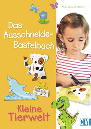 Das Ausschneide-Bastelbuch: Kleine Tierwelt: Verbastelbuch für Kinder ab 5 Jahre zum Basteln und Spielen. Kinderleicht mit Stift, Schere und Klebstoff Das Ausschneide-Bastelbuch: Kleine Tierwelt: Verbastelbuch für Kinder ab 5 Jahre zum Basteln und Spielen. Kinderleicht mit Stift, Schere und Klebstoff