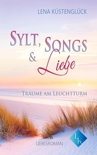 Sylt, Songs und Liebe: Träume am Leuchtturm von Bookmundo