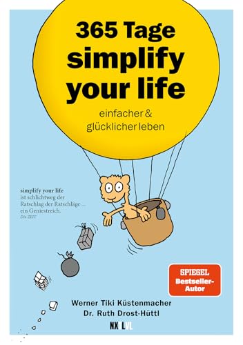 365 Tage simplify your life: einfacher und glücklicher leben: einfacher und glücklicher leben – Tägliche Inspirationen für ein stressfreies und erfülltes Leben von Next Level Verlag