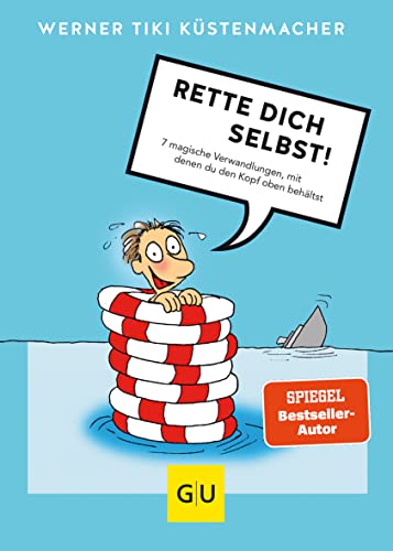 Rette dich selbst!: 7 magische Verwandlungen, mit denen du den Kopf oben behältst (Lebenshilfe Selbstcoaching) von Gräfe und Unzer