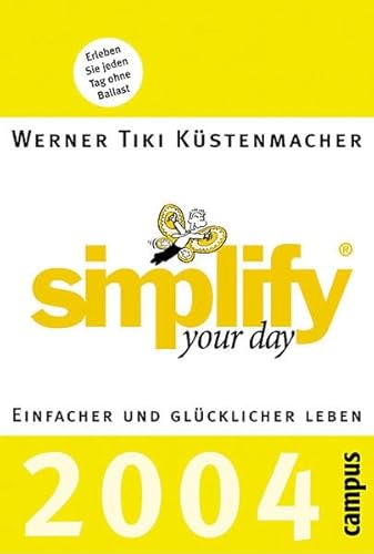 simplify your day 2004: Einfacher und glücklicher leben