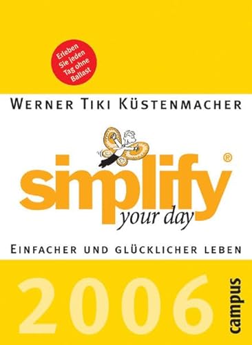 simplify your day 2006: Einfacher und glücklicher leben simplify your day 2006: Einfacher und glücklicher leben von Campus Verlag