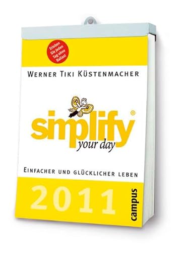simplify your day 2011: Einfacher und glücklicher leben