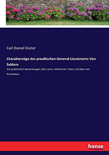 Charakterzüge des preußischen General-Lieutenants Von Saldern: mit praktischen Bemerkungen über seine militärische Taten und über sein Privatleben
