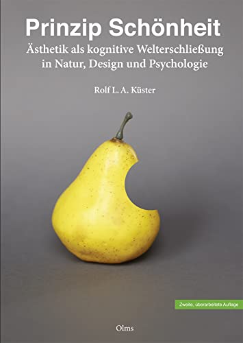 Prinzip Schönheit: Ästhetik als kognitive Welterschließung in Natur, Design und Psychologie. Prinzip Schönheit: Ästhetik als kognitive Welterschließung in Natur, Design und Psychologie. von Olms Presse