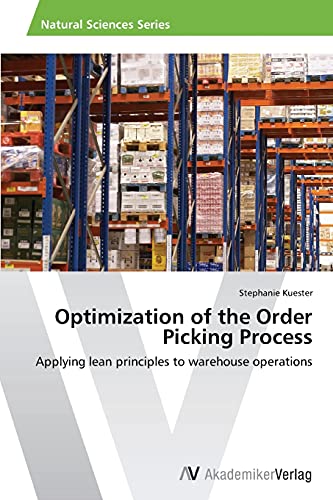 Optimization of the Order Picking Process: Applying lean principles to warehouse operations von AV Akademikerverlag