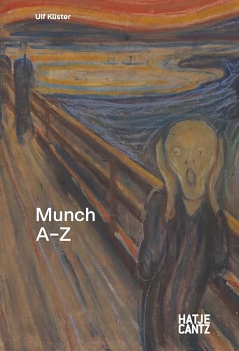 Edvard Munch: A–Z – The Scream and the Modern Soul Diary (A to Z Series, Band 7) von Hatje Cantz