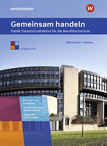 Gemeinsam handeln: Politik / Gesellschaftslehre für die Berufsfachschule - Ausgabe NRW Schülerband von Bildungsverlag Eins