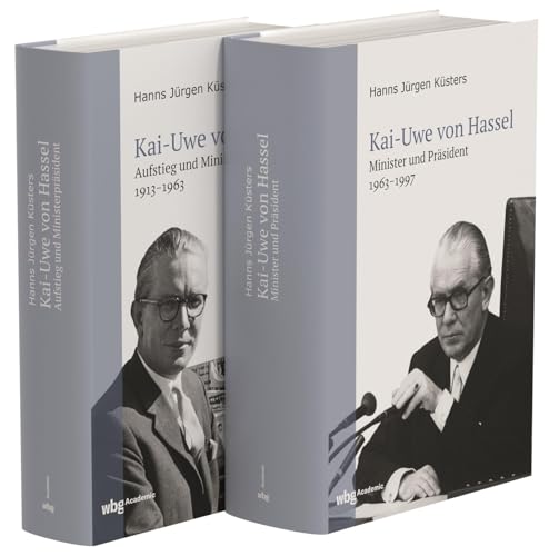 Kai-Uwe von Hassel: Aufstieg und Ministerpräsident 1913-1963 / Minister und Präsident 1963-1997 von wbg academic