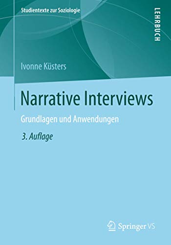 Narrative Interviews: Grundlagen und Anwendungen (Studientexte zur Soziologie) von Springer VS