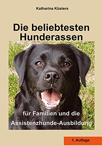 Die beliebtesten Hunderassen: für Familien und die Assistenzhunde-Ausbildung von Books on Demand GmbH