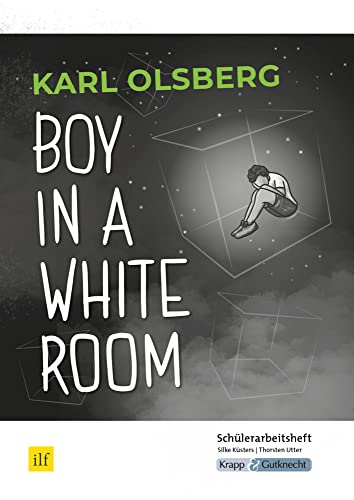 Boy in a White Room – Karl Olsberg – Schülerarbeitsheft: Lernmittel, Arbeitsheft, Schülerarbeitsheft, Prüfung, MBA, Heft (Prüfungsvorbereitung: Saarland) von Krapp & Gutknecht Verlag