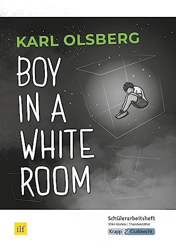 Boy in a White Room – Karl Olsberg – Schülerarbeitsheft: Lernmittel, Arbeitsheft, Schülerarbeitsheft, Heft (Literatur im Unterricht: Sekundarstufe I)