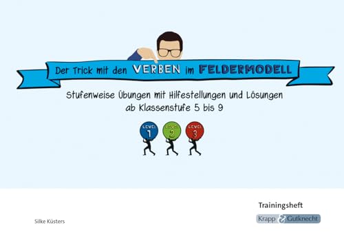 Der Trick mit den Verben im Feldermodell – Trainingsheft: Kopiervorlagen, Übung, Überblick, Wiederholung, Vertiefung, Hinweise, Lösungen von Krapp & Gutknecht Verlag