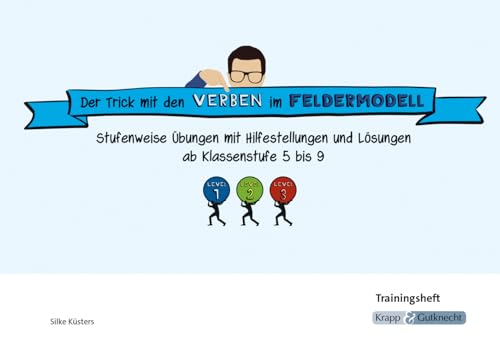 Der Trick mit den Verben im Feldermodell – Trainingsheft: Kopiervorlagen, Übung, Überblick, Wiederholung, Vertiefung, Hinweise, Lösungen von Krapp&Gutknecht Verlag