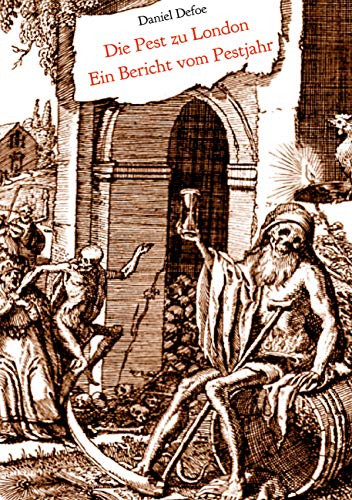 Die Pest zu London - Ein Bericht vom Pestjahr: Illustrierte Neuübersetzung Die Pest zu London - Ein Bericht vom Pestjahr: Illustrierte Neuübersetzung von Books on Demand