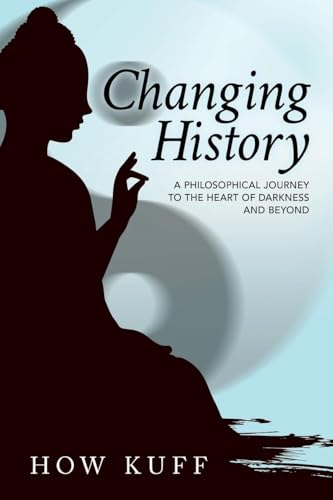 Changing History: A Philosophical Journey to the Heart of Darkness and Beyond Changing History: A Philosophical Journey to the Heart of Darkness and Beyond von Prime Seven Media