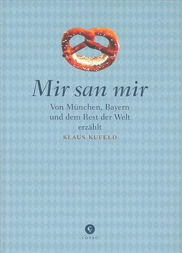 Mir san mir: München, Bayern und der Rest der Welt Mir san mir: München, Bayern und der Rest der Welt