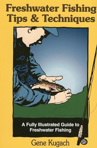 Freshwater Fishing Tips & Techniques: A Fully Illustrated Guide to Freshwater Fishing von Stackpole Books