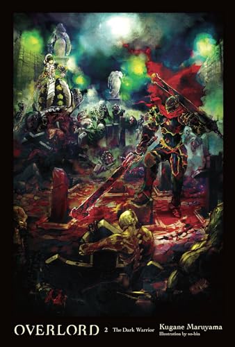 Overlord, Vol. 2 (light novel): The Dark Warrior (OVERLORD LIGHT NOVEL HC, Band 2) von Yen Press