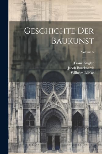 Geschichte Der Baukunst; Volume 5